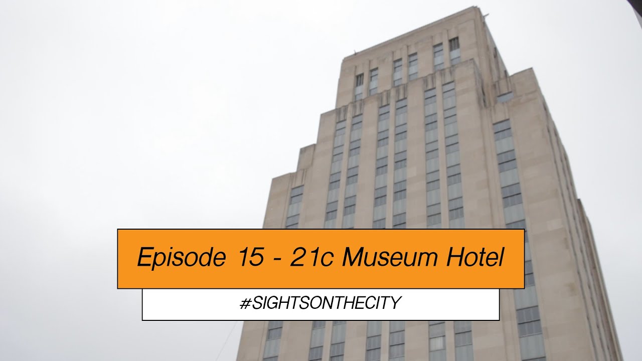 Sights On The City - 21c Museum Hotel Durham - Episode 15