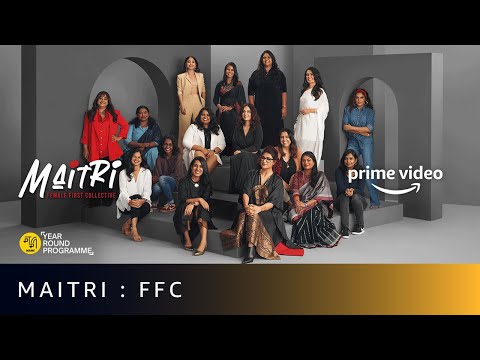 Maitri: Female First Collective by Amazon Prime Video & MAMI | March 2022 Edition