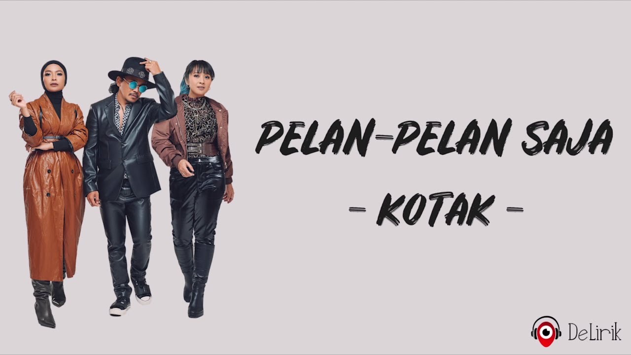 Pelan-Pelan Saja - Kotak (Lirik Lagu)