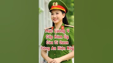 Mức lương 4 cấp hàm Úy của sĩ quan Công an hiện nay #chiakhoavlog #short#congannhandan