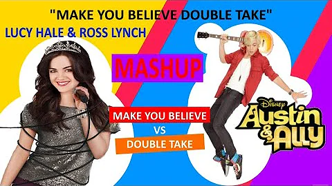 Make you believe double take | Mashup | Ross Lynch & Lucy Hale