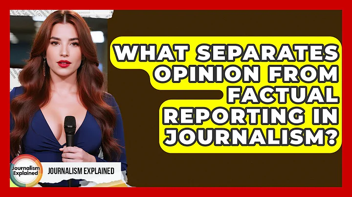 What Separates Opinion From Factual Reporting In Journalism? - Journalism Explained