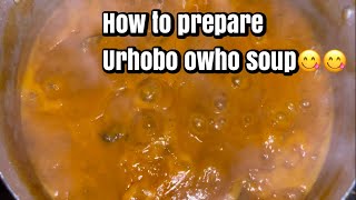 How to prepare correctUrhobo Owho soup