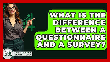 What Is The Difference Between A Questionnaire And A Survey? - The Friendly Statistician