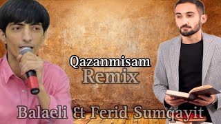 Balaeli & Ferid Sumqayit - Qazanmisam 2023 ( Remix MorMinor) Resimi