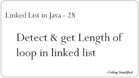 Linked List in Java - 28: Detect & get Length of loop in linked list