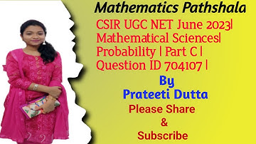 CSIR UGC NET June 2023| Mathematical Science| Probability| Question ID 704107| Part C|Solution|