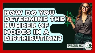 How Do You Determine The Number Of Modes In A Distribution? - The Friendly Statistician