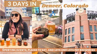 3 Days in Denver // Sporting events, Places to Eat, and lots of Breweries