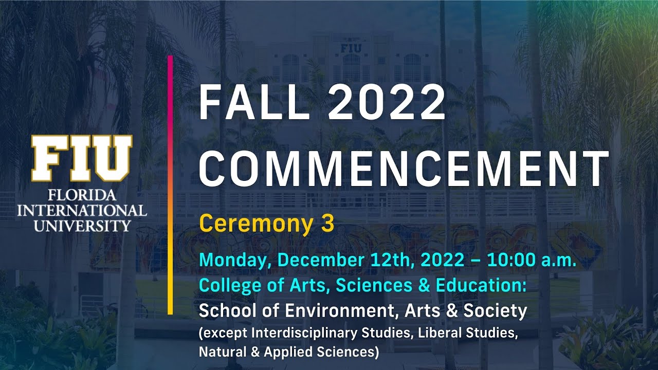 FIU Fall 2022 Commencement Ceremony 3 Monday, December 12th, 2022