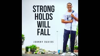 Johnny Davids | Strongholds Will Fall