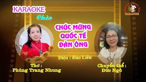KARAOKE Chèo : CHÚC MỪNG QUỐC TẾ ĐÀN ÔNG( Đào liễu) - Thơ Phùng Trang Nhung - CT : Đức Ngô