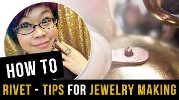 How to Rivet - Riveting Tips for Jewelry Making