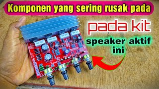 Komponen yang sering rusak pada kit speaker aktif ini