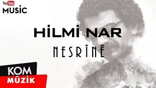 Hilmi Nar - Nesrînê Official Audio Kom Müzik
