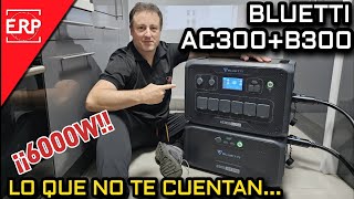 BLUETTI AC300+B300 / Lo que NO te cuentan de ésta BESTIA de 6000W de potencia / REVIEW / OPINIÓN