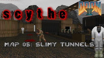 Scythe - Map 05: Slimy Tunnels - 100% (Ultra-Violence)