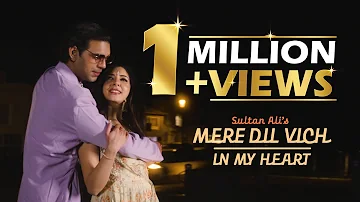 Kasun Aravinda: Mere Dil Vich - In My Heart | Sultan Ali | Punjabi Sad Love Song | Bollywood Song