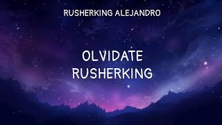 Rusherking - OLVIDATE | (Letra/Lyrics)