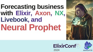 Using NeuralProphet, Nx and Livebook to Forecast Business Data in Elixir