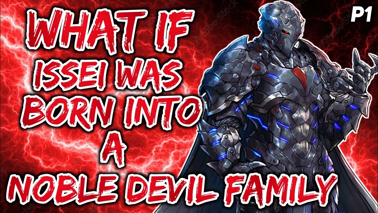 What if Issei was born into a noble devil family? ||Part 1||