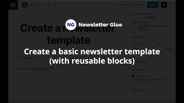 Create a newsletter template (with reusable blocks) in Gutenberg block editor