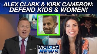 Alex Clark &amp; Kirk Cameron: Defend Kids &amp; Women! | Victory News