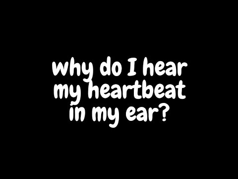 why-do-i-hear-my-heartbeat-in-my-ear