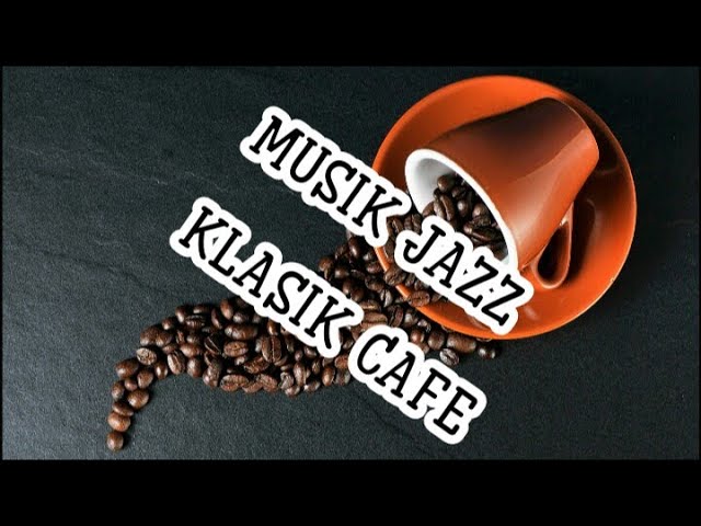 MUSIK JAZZ KLASIK CAFE INDONESIA |  MUSIK RELAKSASI JAZZ class=