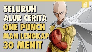 SELURUH ALUR CERITA ONE PUNCH MAN SEASON 1 DAN S2 HANYA 30 MENIT|| Pahlawan Sejati