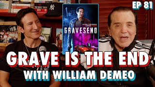 Grave Is The End with William DeMeo - Chazz Palminteri Show | EP 81