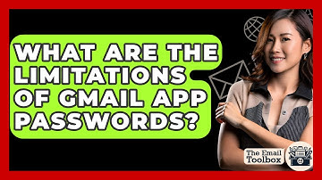 What Are The Limitations Of Gmail App Passwords? - TheEmailToolbox.com