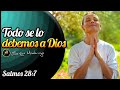 Todo se lo debemos a Dios