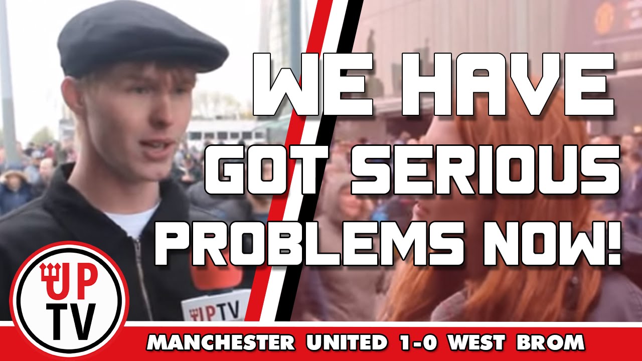 We've got some serious problems now! | Manchester United 0-1 West Brom mufc news