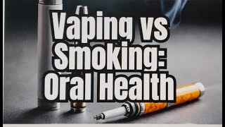 Vaping vs. Smoking: How It Impacts Your Teeth and Gums | Dr Rohan Virani