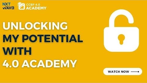 Unlocking My Potential with 4.0Academy | NxtWave | CCBPACADEMY | Feb 2023