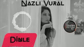 Nazlı Vural - Dinle (Engin Öztürk Remix) Resimi