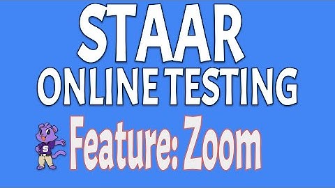 STAAR Online Testing Features - Zoom