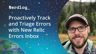 Proactively Track and Triage Errors with New Relic Errors Inbox
