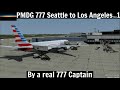 [P3D v4.5] PMDG 777-300ER | Seattle to Los Angeles Part 1 (by a 777 Captain)