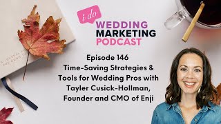Episode 146 - Time-Saving Strategies & Tools for Wedding Pros