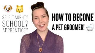 HOW To Become a PET GROOMER | Pet Grooming Career