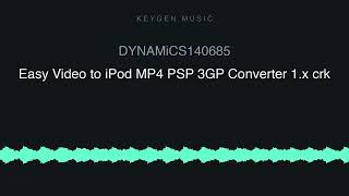 DYNAMiCS140685 - Easy Video to iPod MP4 PSP 3GP Converter 1.x crk (Keygen Music)