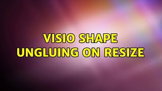 Visio Shape Ungluing on Resize