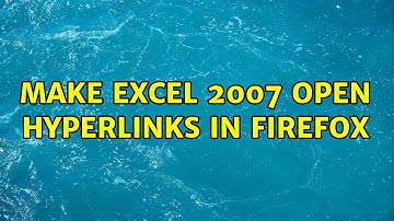 Make Excel 2007 open hyperlinks in Firefox (3 Solutions!!)