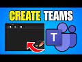 How To Create A Team On Microsoft Teams (Step By Step Guide)