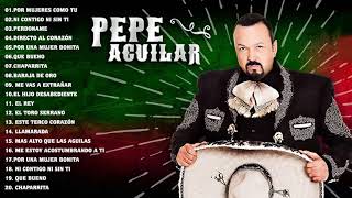 Pepe Aguilar Sus Grandes Exitos - Las Mejores Canciones De Pepe Aguilar