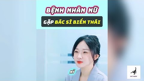 Bệnh Nhân Nữ gặp Bác Sĩ Biến Thái [ Full ]