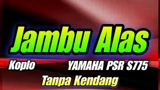 JAMBU ALAS KOPLO YAMAHA PSR S775 || TANPA KENDANG