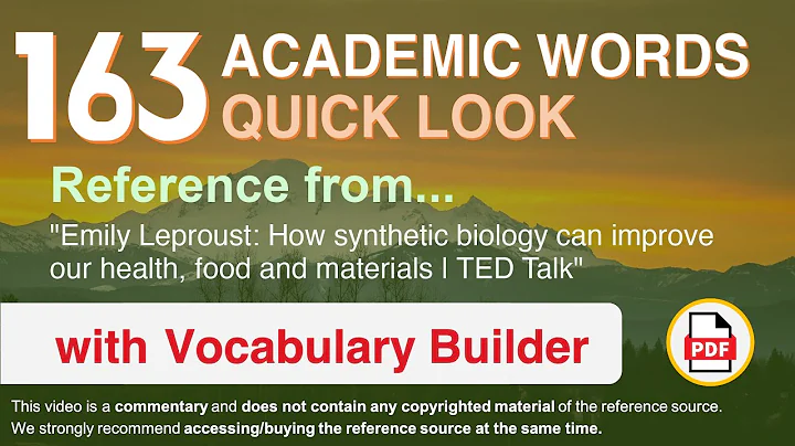 163 Academic Words Quick Look Ref from "How synthetic biology can improve our [...] materials, TED"